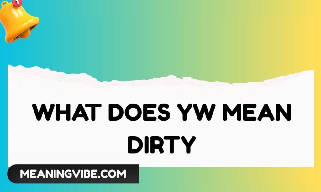 What Does YW Mean Dirty