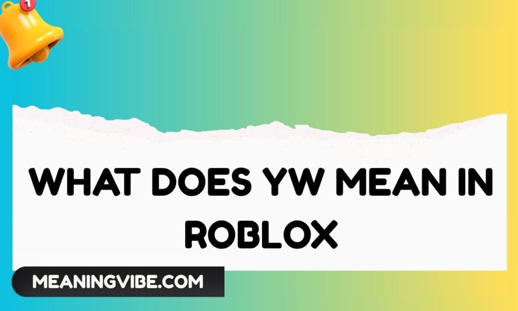 What Does YW Mean in Roblox