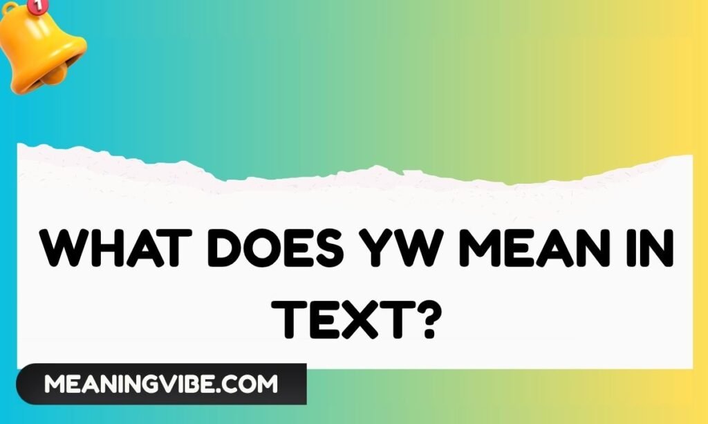 What Does YW Mean in Text