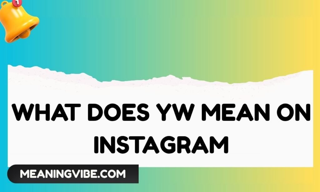 What Does YW Mean on Instagram