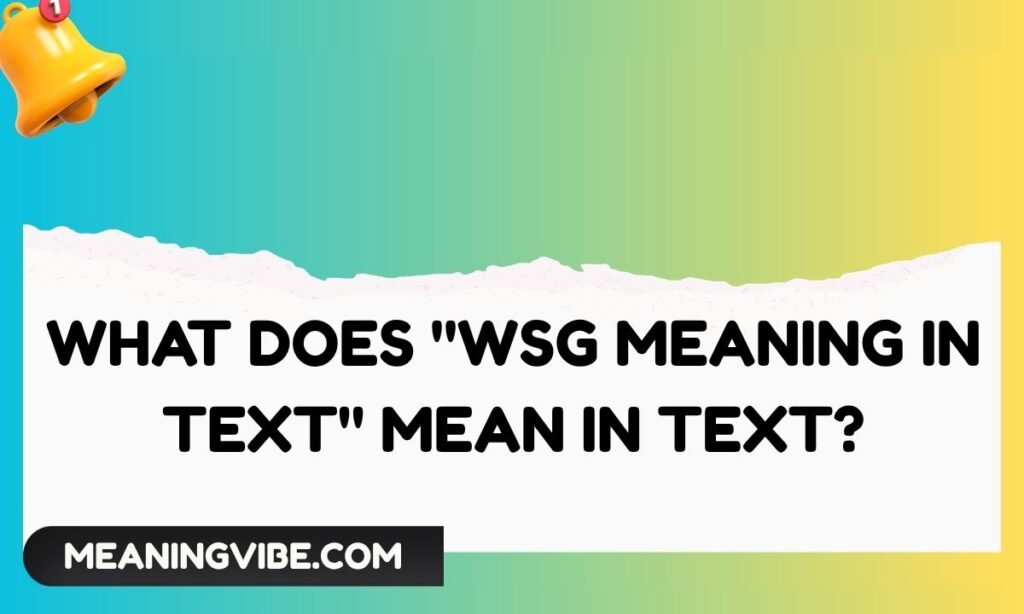 What Does wsg meaning in text Mean in Text