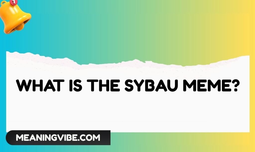 What Is the Sybau Meme