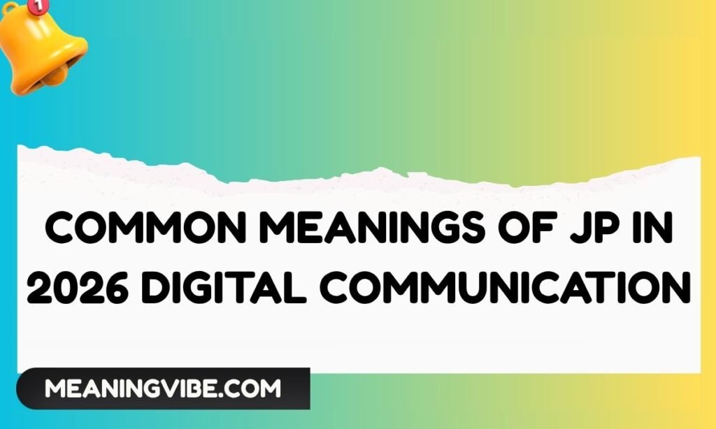 Common Meanings of JP in 2026 Digital Communication