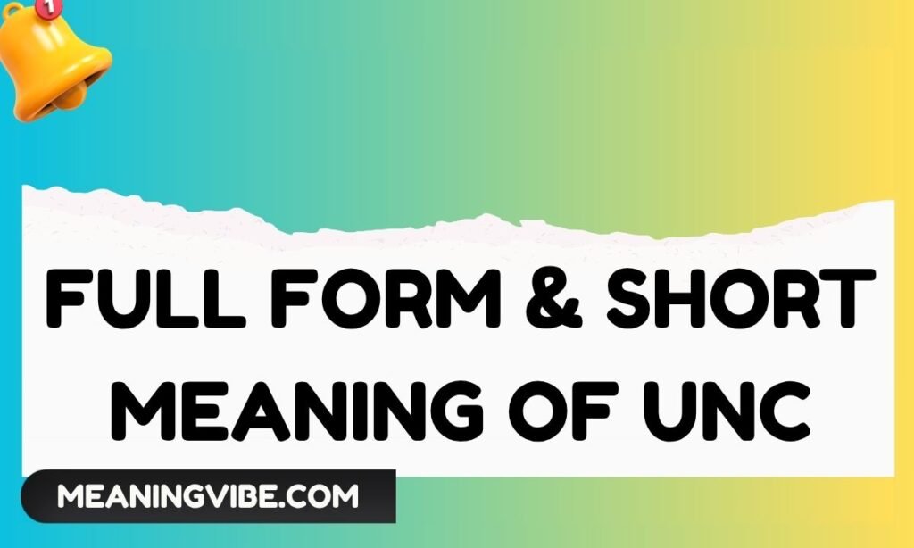 Full Form & Short Meaning of Unc