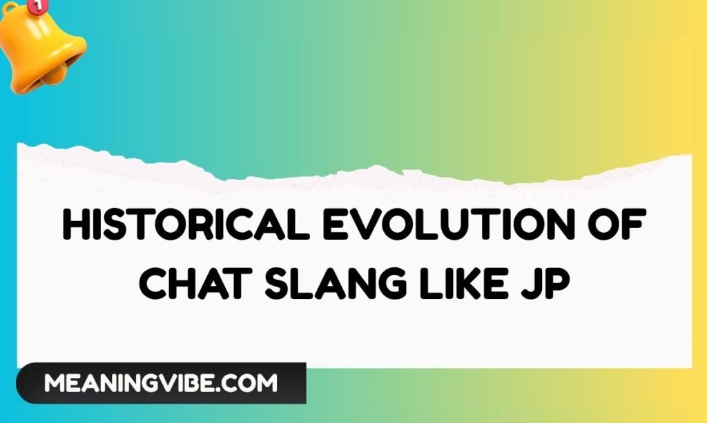 Historical Evolution of Chat Slang Like JP