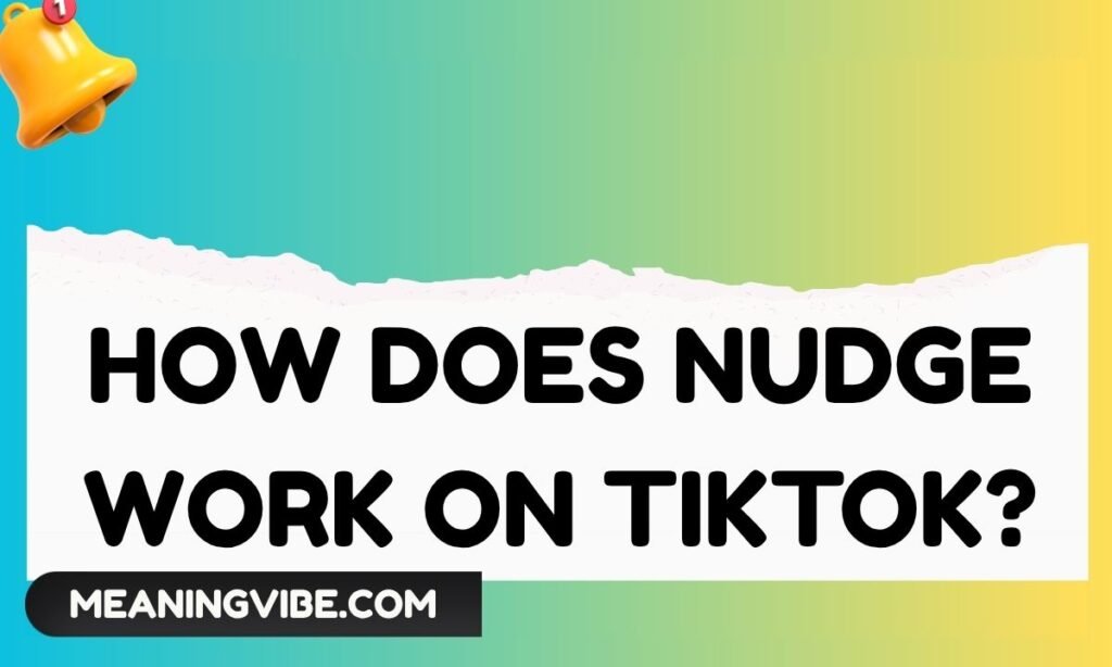 How Does Nudge Work on TikTok