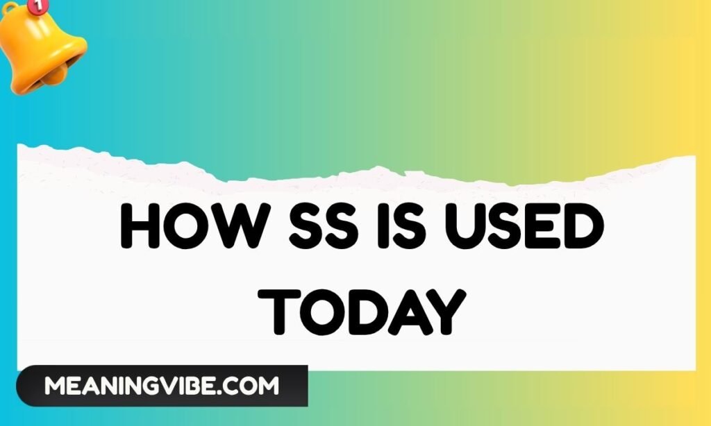 How SS Is Used Today