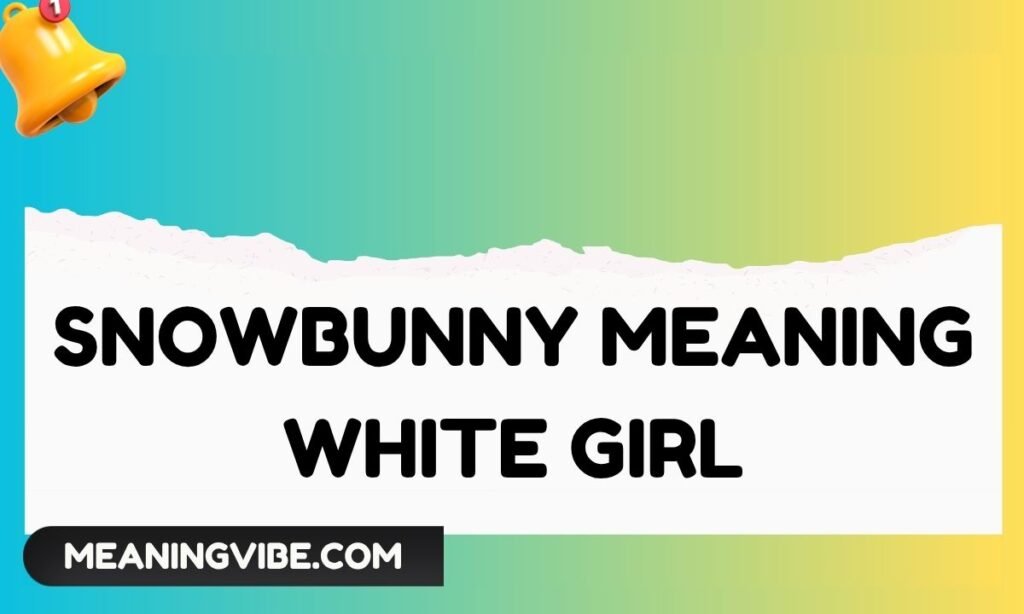 Snowbunny Meaning White Girl