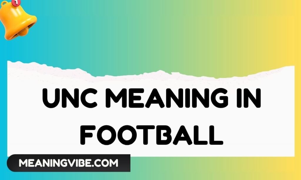 UNC Meaning in Football