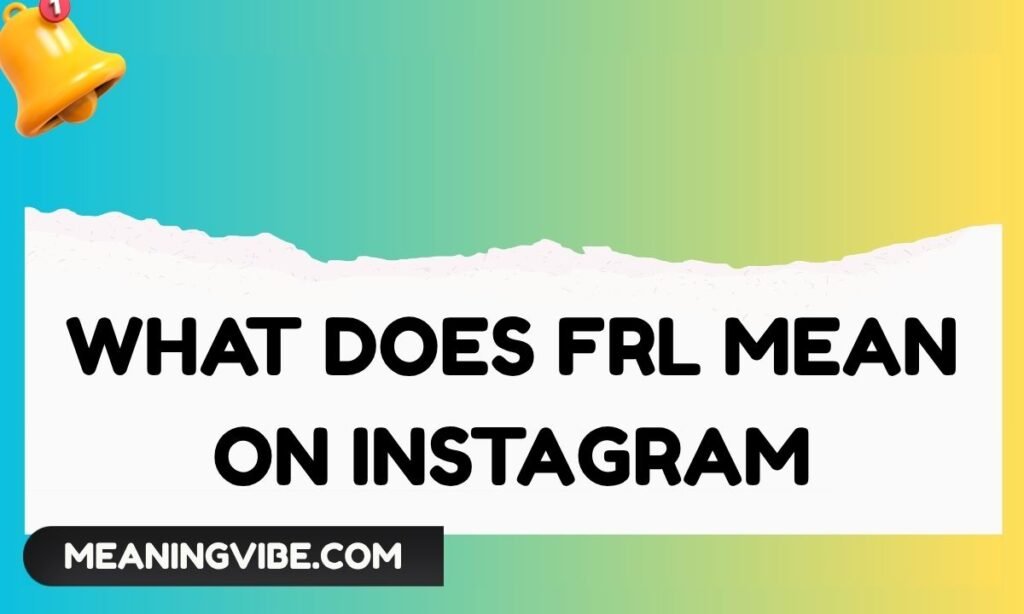 What Does FRL Mean on Instagram