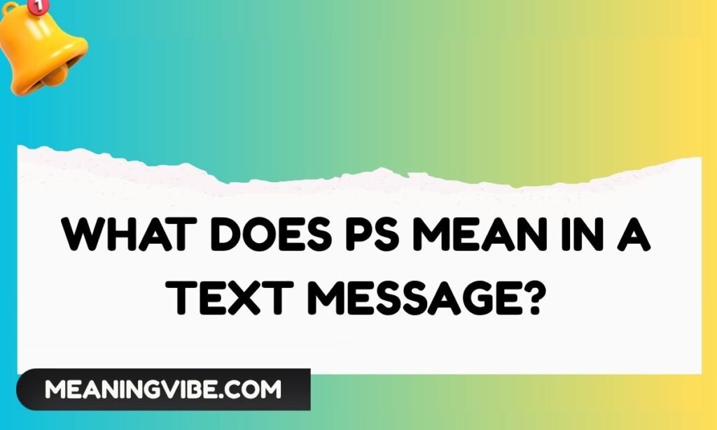 What Does PS Mean in a Text Message